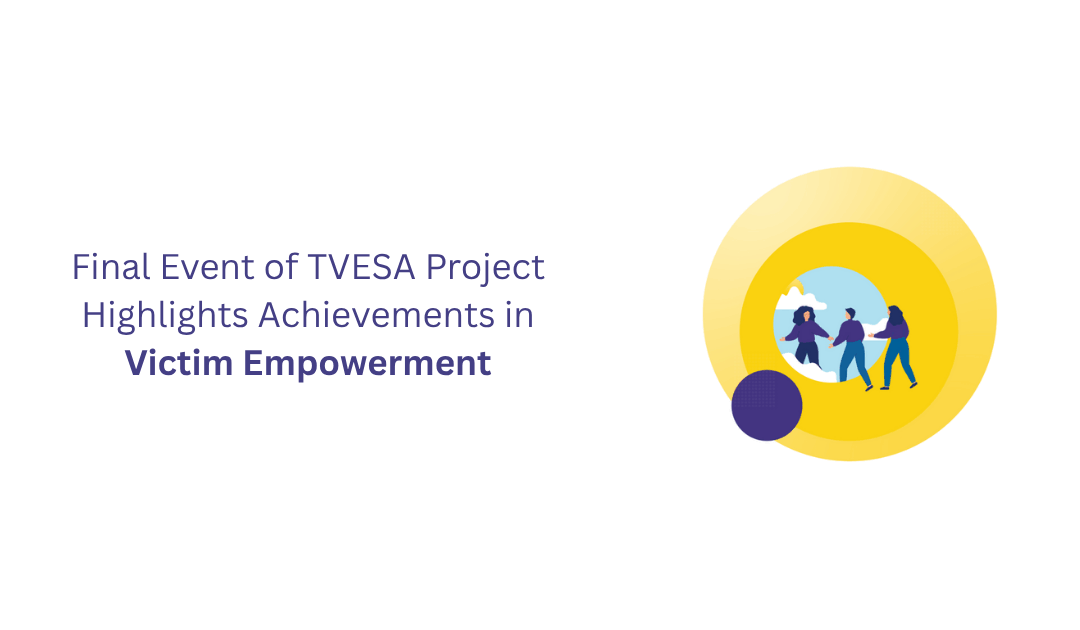 Final Event of TVESA project highlights achievements in victim empowerment